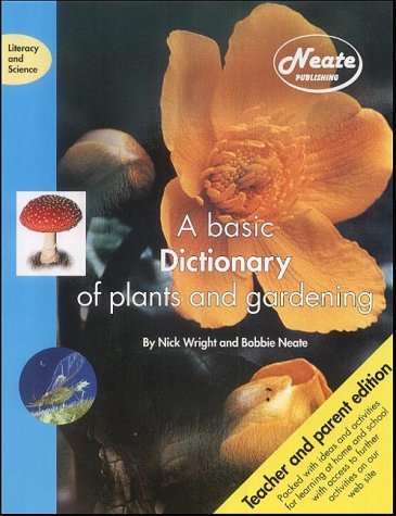 A Basic Dictionary of Plants and Gardening: Teacher-parent Edition (Literacy and Science) (Literacy & Science) (9781903634059) by Bobbie Neate
