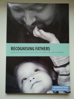 Imagen de archivo de Recognising Fathers: Understanding The Issues Faced By Fathers Of Children With A Learning Disablility a la venta por Better World Books Ltd