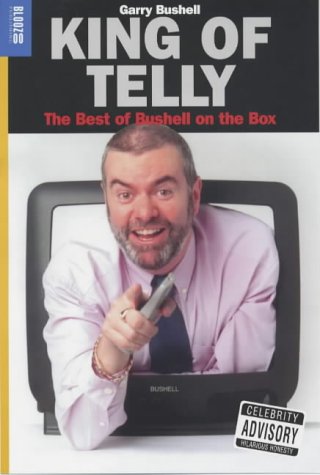 King of Telly: The Best of Bushell on the Box (9781903649138) by Garry Bushell