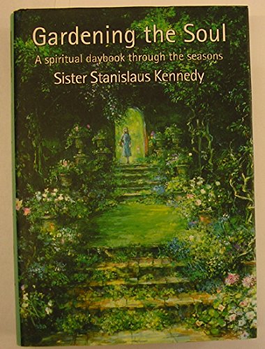 Beispielbild fr Gardening the Soul: A Spiritual Daybook Through the Seasons zum Verkauf von WorldofBooks