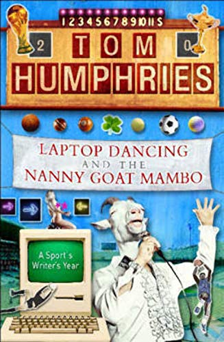Stock image for Laptop Dancing and the Nanny Goat Mambo: A Sports Writer's Year for sale by AwesomeBooks