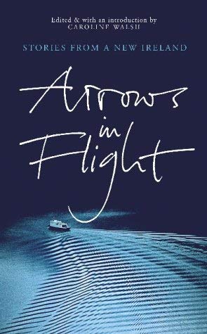 Stock image for Arrows in Flight: Short Stories Form a New Ireland for sale by HPB-Ruby