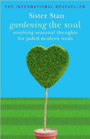Beispielbild fr Gardening the Soul: Soothing Seasonal Thoughts for Jaded Modern Souls: 1 zum Verkauf von AwesomeBooks