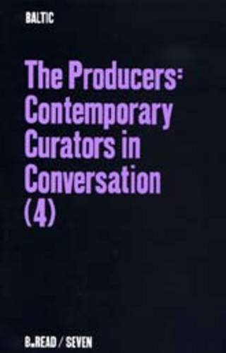 Beispielbild für The Producers: Contemporary Curators in Conversation: No.4 (B.Read S.) zum Verkauf von WorldofBooks