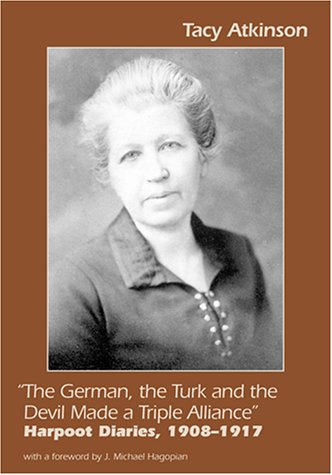 9781903656006: German, the Turk and the Devil Made a Triple Alliance, The: Harpoot Diaries, 1908-1917 (Armenian Genocide Documentation Series, 4)