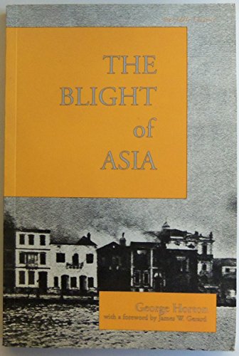 9781903656150: The Blight of Asia: An Account of the Systematic Extermination of Christian Populations by Mohammedans and the Culpability of Certain Great Powers; With the True Story of