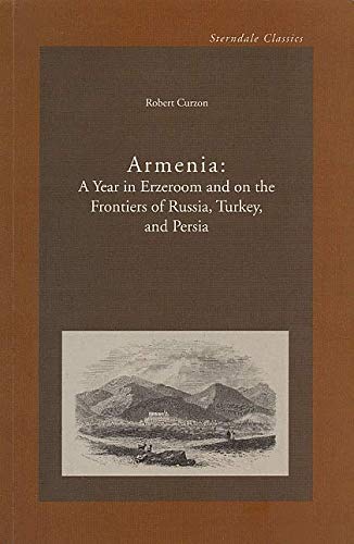 Beispielbild fr Armenia: A Year in Erzeroom and on the Frontiers of Russia, Turkey, and Persia (Sterndale Classics) zum Verkauf von Alplaus Books