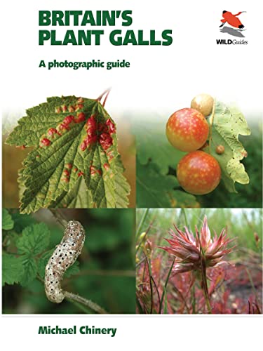 Britain's Plant Galls: A Photographic Guide (WILDGuides of Britain & Europe, 7) (9781903657430) by Chinery, Michael