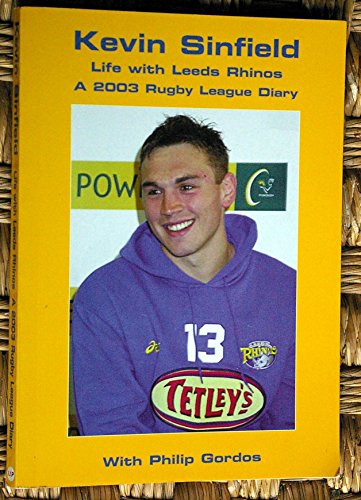 Beispielbild fr Kevin Sinfield Life with Leeds Rhinos: A 2003 Rugby League Diary zum Verkauf von WorldofBooks