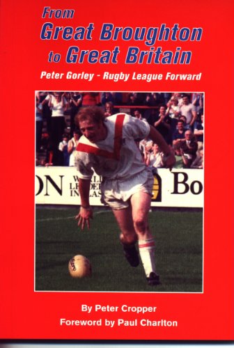 Beispielbild fr From Great Broughton to Great Britain: Peter Gorley - Rugby League Forward zum Verkauf von WorldofBooks