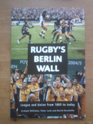 Beispielbild fr Rugby's Berlin Wall: League and Union from 1895 to Today zum Verkauf von WorldofBooks