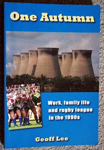 Stock image for One Autumn: Work, Family Life and Rugby League in the 1990s for sale by WorldofBooks