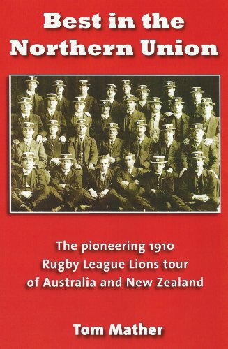 Best in the Northern Union: The Pioneering 1910 Rugby League Lions Tour of Australia and New Zealand (9781903659519) by [???]