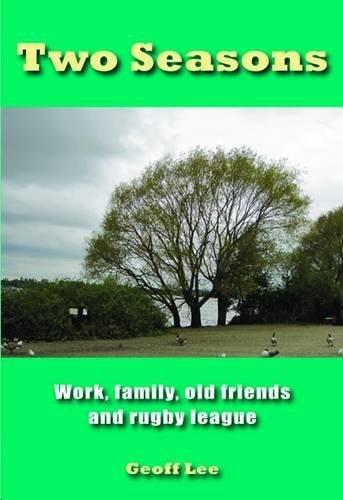 Stock image for Two Seasons: Work, Family, Old Friends and Rugby League for sale by WorldofBooks