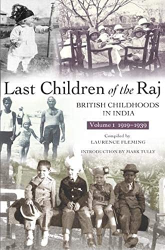 Stock image for Last Children of the Raj, Volume 1 (1919-1939) : British Childhoods in India for sale by AwesomeBooks