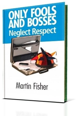 Beispielbild fr Only Fools and Bosses Neglect Respect: The Bosses' Guide to Gaining Respect zum Verkauf von WorldofBooks