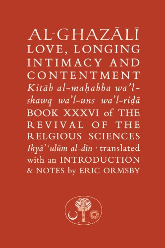 Imagen de archivo de Al-Ghazali on Love, Longing, Intimacy & Contentment (Islamic Texts Society Al-Ghazali Series) a la venta por AwesomeBooks