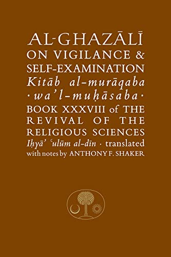 Stock image for AlGhazali on Vigilance and Selfexamination Book XXXVIII of the Revival of the Religious Sciences The Islamic Texts Society's alGhazali Series for sale by PBShop.store US