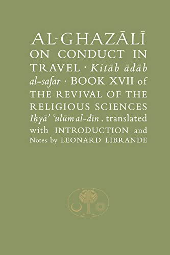 9781903682456: Al-Ghazali on Conduct in Travel: Book XVII of the Revival of the Religious Sciences (Ghazali series)