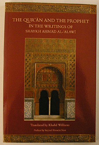 Stock image for The Qur'an and the Prophet in the Writings of Shaykh Ahmad Al-Alawi for sale by Blackwell's
