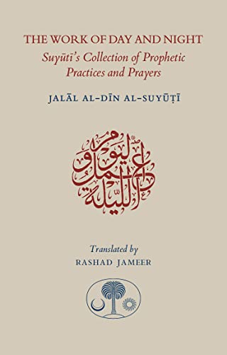 9781903682890: The Work of Day and Night: Suyuti's Collection of Prophetic Practices and Prayers