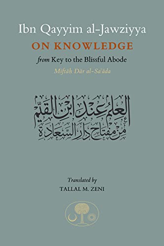 9781903682968: Ibn Qayyim al-Jawziyya on Knowledge: From Key to the Blissful Abode