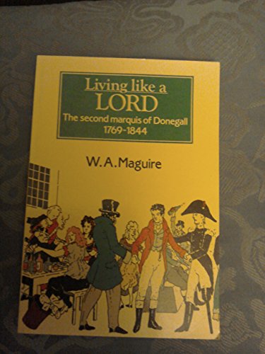 Stock image for Living Like a Lord: The Second Marquis of Donegal for sale by WorldofBooks