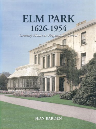 Imagen de archivo de Elm Park 1626-1954: Country House to Preparatory School a la venta por WorldofBooks