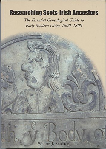 Stock image for Researching Scots-Irish Ancestors: The Essential Genealogical Guide to Early Modern Ulster, 1600-1800 for sale by ThriftBooks-Dallas
