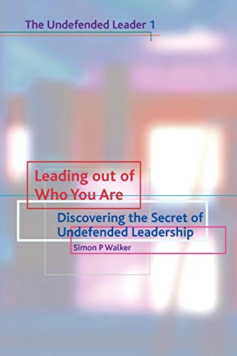 Stock image for Leading Out of Who You are: Discovering the Secret of Undefended Leadership for sale by Greener Books