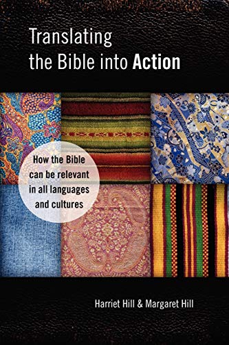 Stock image for Translating the Bible into Action : How the Bible Can Be Relevant in All Languages and Cultures for sale by Better World Books