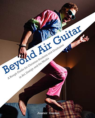 Beispielbild fr Beyond Air Guitar: A Rough Guide for Students in Art, Design and the Media zum Verkauf von WorldofBooks