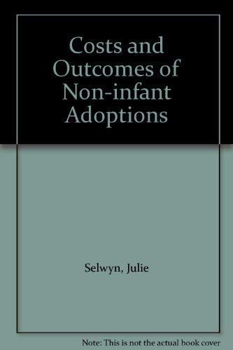 Costs and Outcomes of Non-infant Adoptions (9781903699195) by Julie Selwyn; Wendy Sturgess; David Quinton; Catherine Baxter; David Quinton