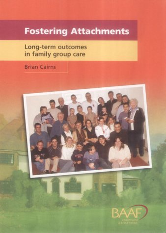 Beispielbild fr Fostering Attachments: Long-term Outcomes in Family Group Care: A Study of Long-term Outcomes in Family-group Care zum Verkauf von WorldofBooks