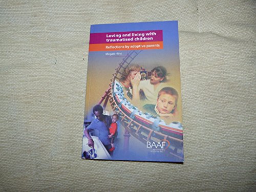 Imagen de archivo de Loving and Living with Traumatised Children: Reflections by Adoptive Parents a la venta por Revaluation Books