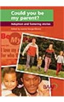 Beispielbild fr Could You be My Parent?: Adoption and Fostering Stories zum Verkauf von WorldofBooks