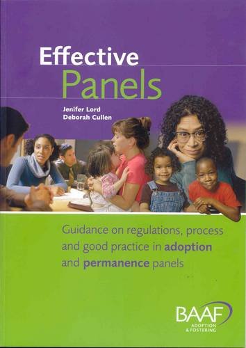 Effective Panels: Guidance on Regulations, Process and Good Practice in Adoption and Permanence Panels (9781903699843) by Jenifer Lord