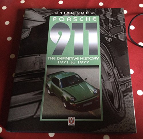 Porsche 911. The Definitive History. [Band 2:] 1971 to 1977 - Long, Brian