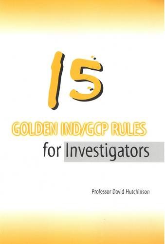 15 Golden Ind/gcp Rules for Investigators (9781903712078) by Hutchinson, David