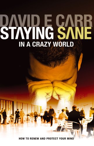 Beispielbild fr Staying Sane in a Crazy World: Learning How to Renew and Protect Your Mind zum Verkauf von WorldofBooks