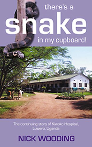 Stock image for There's a snake in my cupboard: The Continuing Story of Kiwoko Hospital, Luwero, Uganda for sale by WorldofBooks
