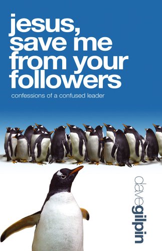 Stock image for Jesus, Save Me from Your Followers!: Confessions of a Frustrated Leader for sale by WorldofBooks