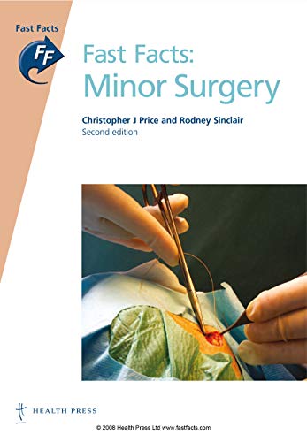 Minor Surgery (Fast Facts) (9781903734018) by Christopher J. Price; Rodney Sinclair; Price; Silberstein; Levin; Young; Rozen; Henderson; Baum; Maisel; Carson, C.; Holmes, S.; Kirby, R.S.;...