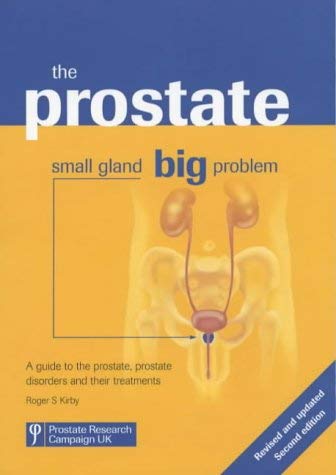 Stock image for The Prostate: Small Gland, Big Problem: A Guide to the Prostate, Prostate Disorders and Their Treatments for sale by Anybook.com