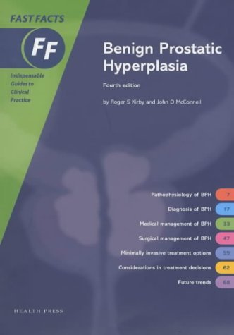 Benign Prostatic Hyperplasia (Fast Facts) (9781903734292) by Kirby, Roger S.; McConnell, John D.