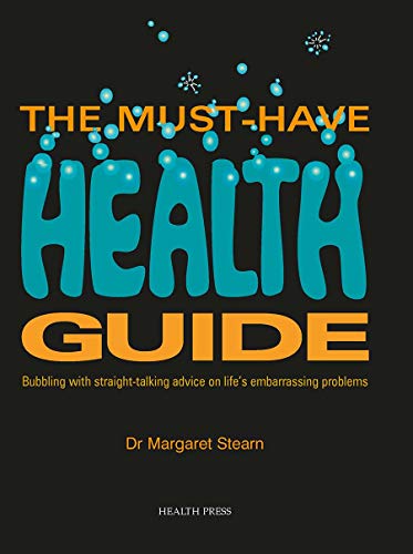 9781903734759: The Must Have Health Guide: Bubbling with straight-talking advice on life's embarrassing problems