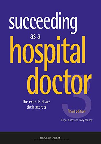 Succeeding As a Hospital Doctor: The Experts Share Their Secrets (9781903734797) by Kirby, Roger S.; Mundy, Tony