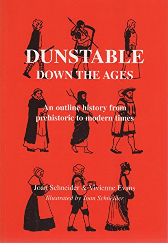 Beispielbild fr Dunstable Down the Ages: An Outline History from Prehistoric to Modern Times zum Verkauf von WorldofBooks