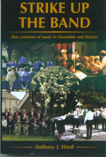 9781903747223: Strike Up the Band: Two Centuries of Music in Dunstable and District