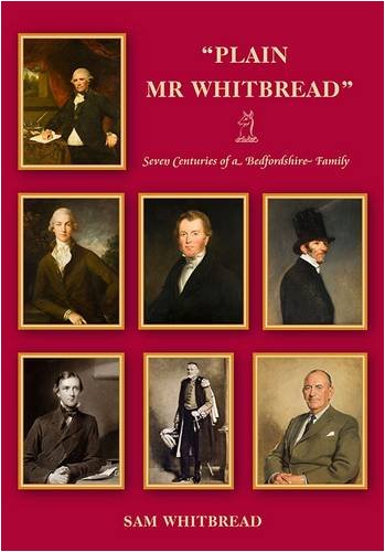 9781903747759: Plain Mr Whitbread: Seven Centuries of a Bedfordshire Family